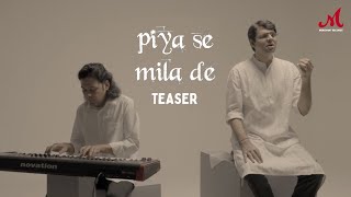 Piya Se Mila De - Teaser | Ujwal Nagar | Anindo Bose | Merchant Records