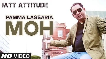 Moh Video Song | Jatt Attitude | Pamma Lassaria | Latest Punjabi Song