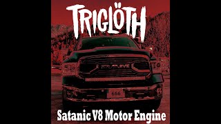 Triglöth - Satanic V8 Motor Engine