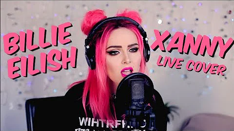 Billie Eilish - Xanny (Live Cover)