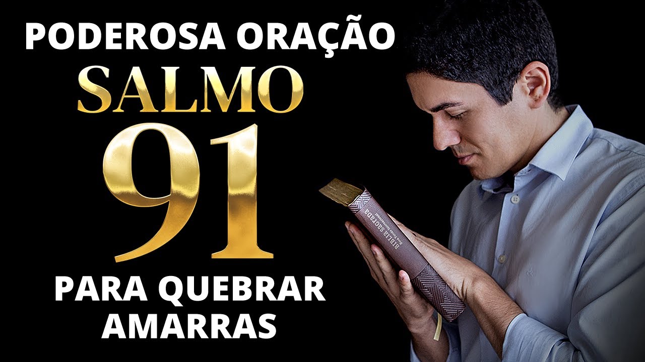 ORAÇÃO DO DIA- PODEROSA ORAÇÃO DO SALMO 91 PARA QUEBRAR AS AMARRAS