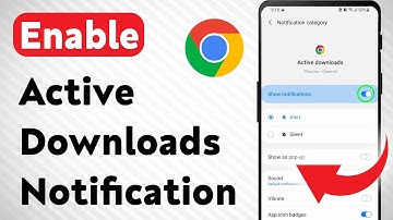 How To Enable Chrome Active Downloads Notification On Android (Updated)