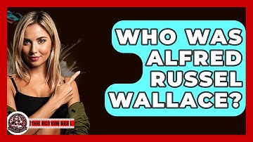 Who Was Alfred Russel Wallace? - The Action Reel