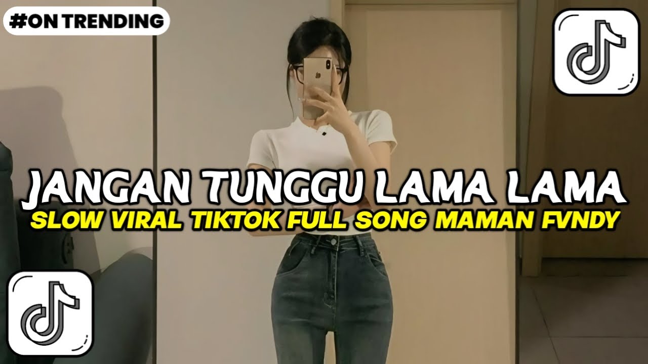 DJ JANGAN TUNGGU LAMA LAMA SLOW VIRAL TIKTOK FULL SONG MAMAN FVNDY 2025