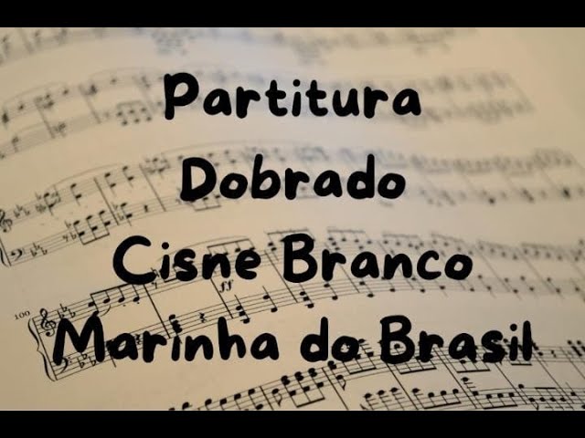 Dobrado Cisne Branco - MARINHA DO BRASIL - Partitura Completa para Bandas 