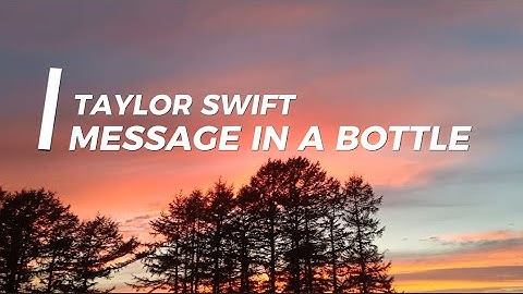 TAYLOR SWIFT - MESSAGE IN A BOTTLE LYRICS #taylorswift #messageinabottle #musiclyrics