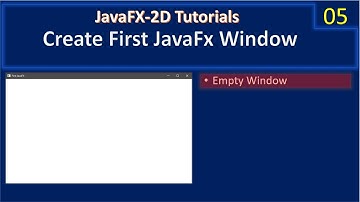 Empty Window | Create First JavaFx | Java FX 2D Tutorials #005