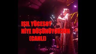 Işıl Yücesoy - Niye Düşünüyorsun Sevgilim ( Canlı ) Resimi