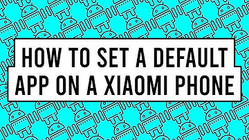 How to Set a Default App on a Xiaomi Phone