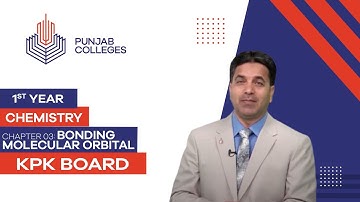 PGC Lectures-Inter Part 1-KPK Board-Chemistry-Chapter 3 - Bonding Molecular Orbital