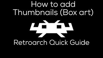 Retroarch-How to add Thumbnails(Box art)for games