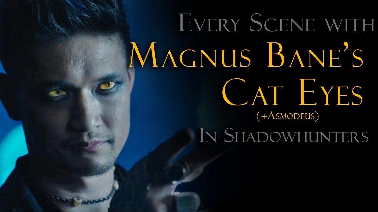 Every Scene with Magnus Bane's Cat Eyes [+ Asmodeus]