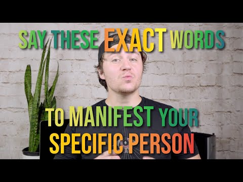 The EXACT WORDS To Say to Manifest a Specific Person (Instructions)