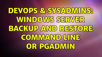 DevOps & SysAdmins: Windows Server Backup and Restore Command Line or pgAdmin