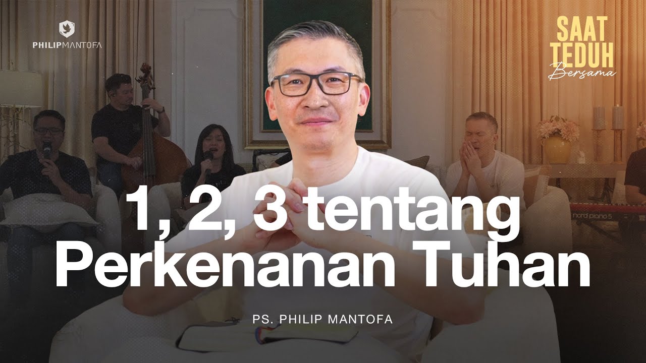 Saat Teduh Bersama - 1, 2, 3 TENTANG PERKENANAN TUHAN | 9 Oktober 2024 (Official Philip Mantofa)