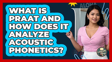 What Is Praat And How Does It Analyze Acoustic Phonetics? - Lexicon Lounge