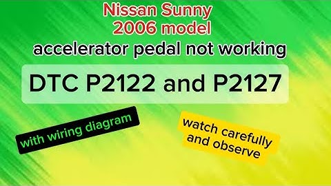 #P2122 #2127 NIssan Sunny accelerator pedal not working