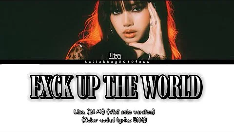 LISA (리사)-'FXCK UP THE WORLD' (Vixi Solo Version) (Color coded lyrics ENG)