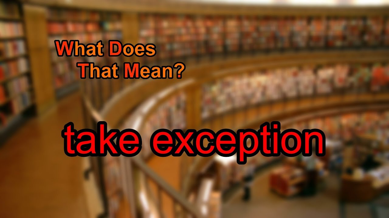 What does take exception mean? - YouTube