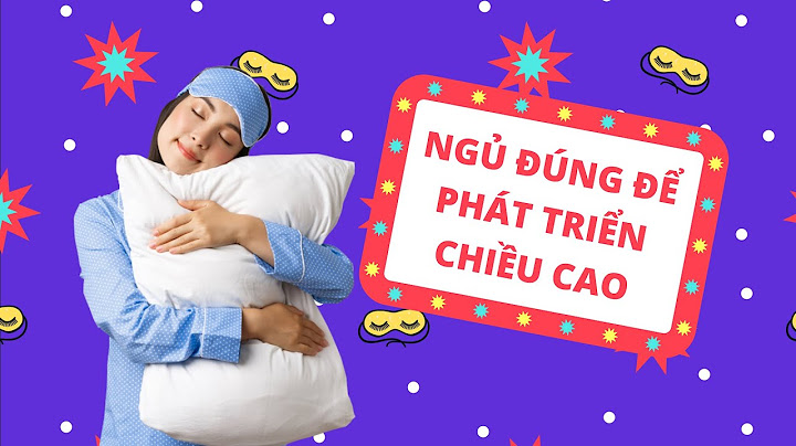 Cách ngủ như thế nào để tăng chiều cao năm 2024