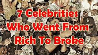 7 Celebrities Who Went From Rich To Broke by Top 7even 497 views 7 years ago 3 minutes, 37 seconds