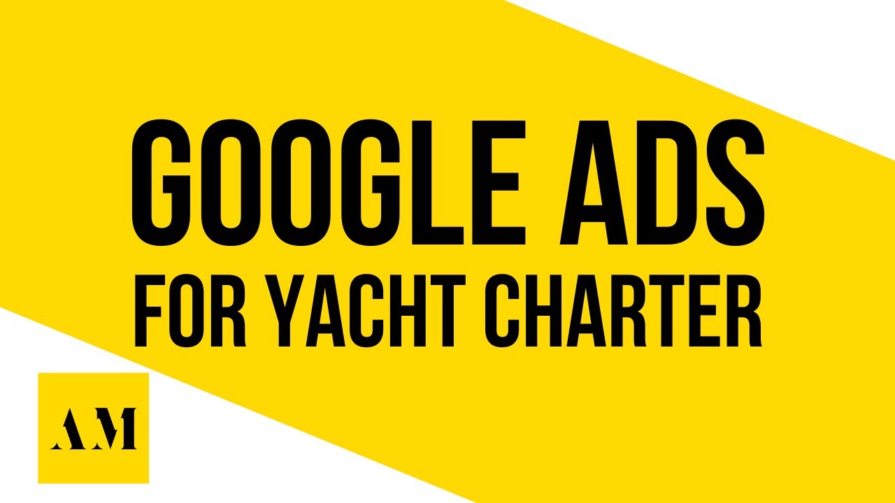 Google Ads for Yacht Charter