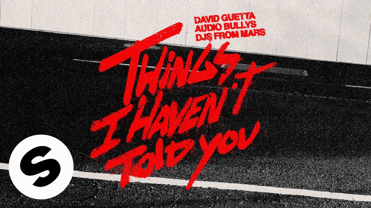 David Guetta, Audio Bullys, DJs From Mars - Things I Haven't Told