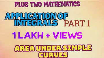PLUS TWO MATHEMATICS//APPLICATION OF INTEGRALS//PART-1//AREA UNDER SIMPLE CURVES