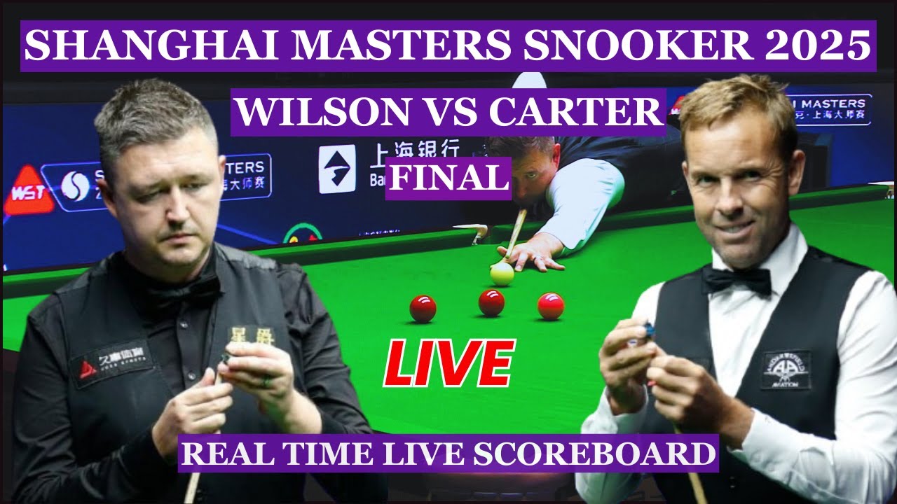Kyren Wilson vs Ali Carter Live Scores: 2025 Shanghai Masters Snooker Final
