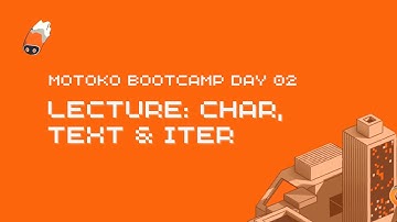 Motoko Bootcamp | Day 2 | Lecture: Char, Text & Iter 💬