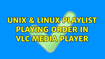 Unix & Linux: Playlist playing order in VLC media player (12 Solutions!!)