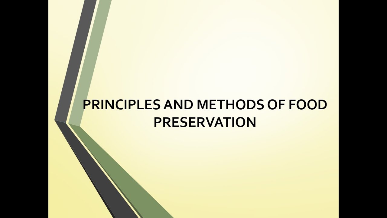 PRINCIPLES AND METHODS OF FOOD PRESERVATION - YouTube