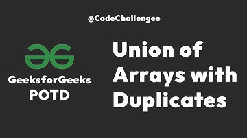 Union of Arrays with Duplicates | GFG POTD Explained in C++