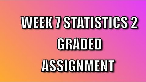 # week 7 Statistics 2 graded assignment #bs degree #iitm#