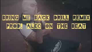 Bring me back Drill remix (Running into you in my head) Prod. Alec on the Beat