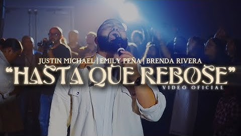“Hasta Que Rebose” - Justin Michael Ft. Emily Peña & Brenda Rivera (Video Oficial)