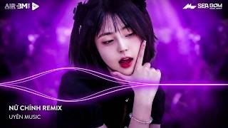 Nữ Chính Remix (Bản Hot TikTok) | Lặng Nhìn Anh Đang Trong Vai Diễn Ngỡ Đâu Em Là Nữ Chính Remix