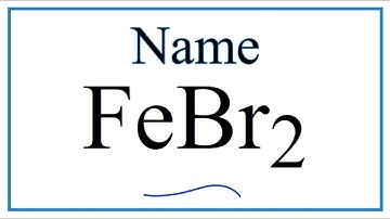 How to Write the Name for FeBr2