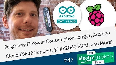 Raspberry Pi Power Consumption Logger, Arduino Cloud ESP32 Support, $1 RP2040 MCU, and More!