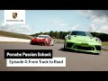 Porsche Passion School - Episode 4: From Track to Road