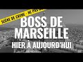 Les boss de marseille dhier  aujourdhui