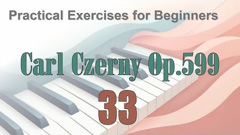 CZERNY - Practical Exercises for Beginners, Op.599 - No.33