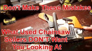 Used Chainsaw? Don't Get Ripped Off. What Sellers DON'T Want You To Look For.