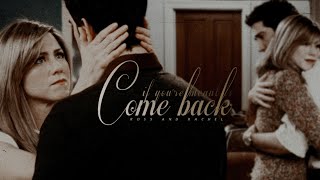 Ross & Rachel | If You're Meant To Come Back