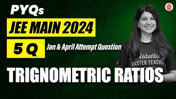 JEE Mains 2024 PYQs | Trigonometric Ratios | Maths | Namrata Ma