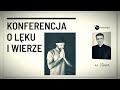 Konferencja o lęku i wierze - ks. Teodor Sawielewicz
