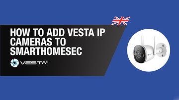 How to add VESTA IP Cameras in SmartHomeSec - VESTA | By Demes