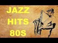 Jazz Hits of the 80’s: Best of Jazz Music and Jazz Songs 80s and 80s Jazz Hits Playlist