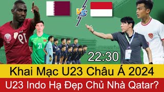 🛑Khai Mạc U23 Châu Á 2024 | U23 QATAR - U23 INDONESIA | Đại Diện Đông Nam Á Sẽ Gây Bất Ngờ