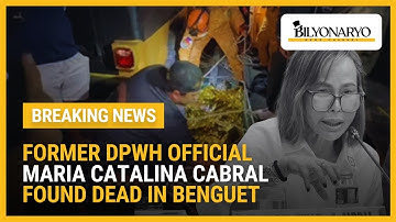 BREAKING: Former DPWH official Maria Catalina Cabral found dead in Benguet